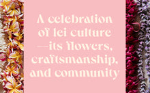 Load image into Gallery viewer, Lei Aloha: Celebrating the Vibrant Flowers and Lei of Hawaii by Meleana Estes with Jennifer Fiedler