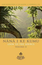 Load image into Gallery viewer, Nānā I Ke Kumu Look to the Source: Volume II by Mary Kawena Pukui, E.W. Haertig, Catherine A. Lee