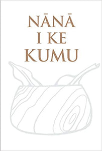 Nānā i ke Kumu: Helu 'Ekolu (Vol 3) by Lynette K. Paglaniwan, Richard Likeke Pagliniwan, Dennis Kauahi, and Valli Kalei Kanuha