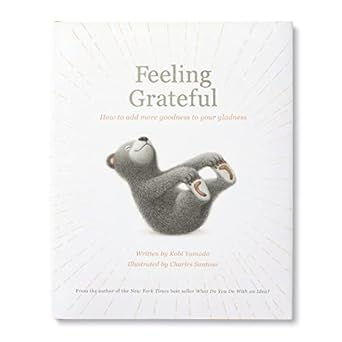 Feeling Grateful: How to Add More Goodness to Your Gladness by Kobi Yamada and Charles Santoso