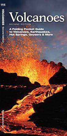 Volcanoes: A Folding Pocket Guide to Volcanoes, Earthquakes, Hot Springs, Geysers & More