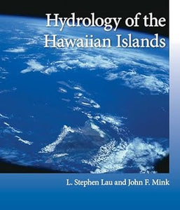 Hydrology Of The Hawaiian Islands by Stephen Lau and John F. Mink