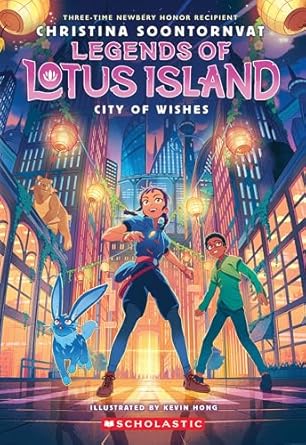Legends of Lotus Island: City of Wishes (3) by Christina Soontornvat and Kevin Hong