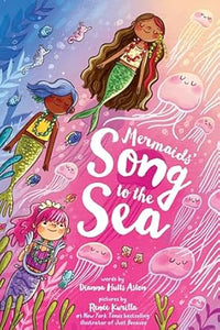 Mermaids' Song to the Sea by Dianna Hutts Aston and Renee Kurilla