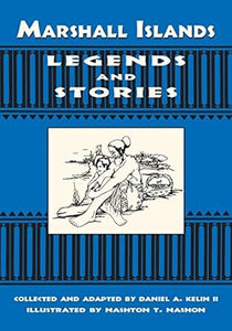 Marshall Islands Legends And Stories by Daniel A. Keline II