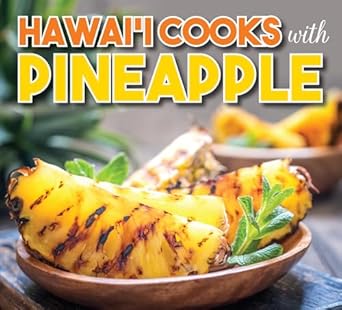 Hawaii Cooks With Pineapple