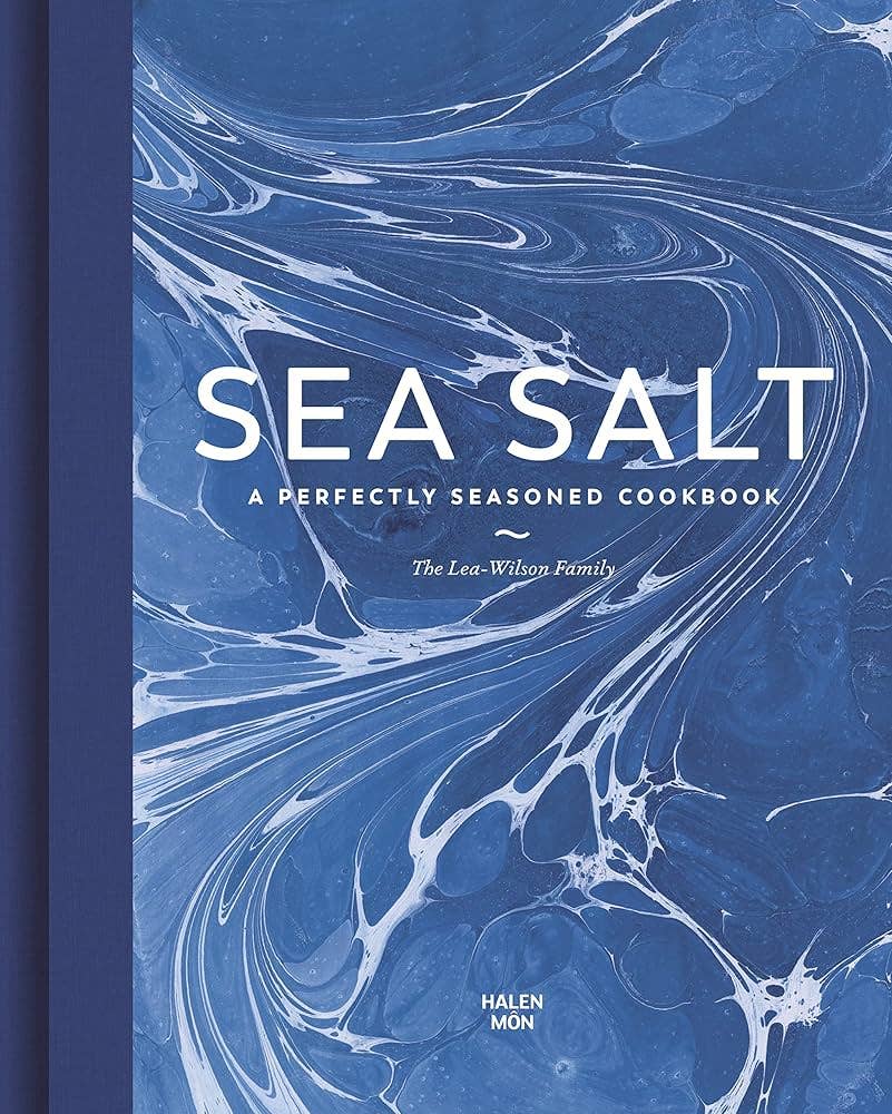Sea Salt: A Perfectly Seasoned Cookbook