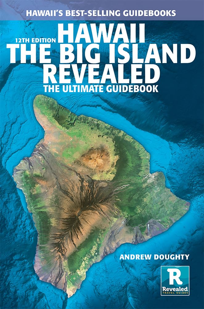 Hawai'i Big Island Revealed: The Ultimate Guidebook (12th Edition) by Andrew Doughty