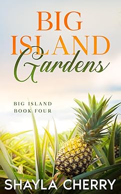 Big Island Gardens: Big Island Book Four by Shayla Cherry