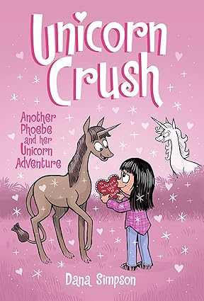 Unicorn Crush: Another Phoebe and her Unicorn Adventure (19) by Dana Simpson