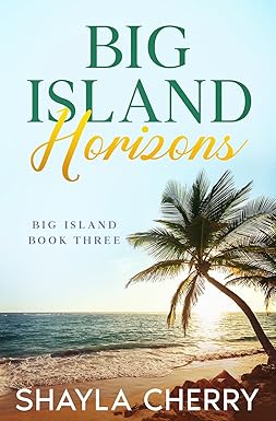 Big Island Horizons: Big Island Book Three by Shayla Cherry