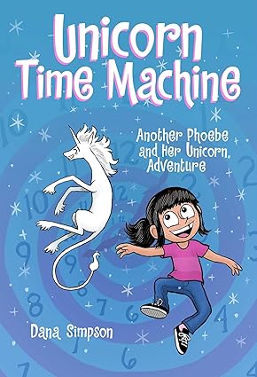 Unicorn Time Machine: Another Phoebe and Her Unicorn Adventure (20) by Dana Simpson