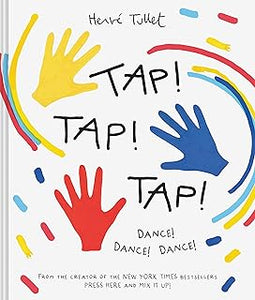 Tap! Tap! Tap! Dance! Dance! Dance! by Henre Tullet