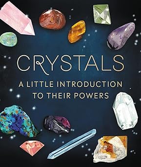 Crystals: A Little Introduction to Their Powers by Nikki Van De Car and Anisa Makhoul