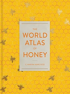 World Atlas of Honey by C. Marian Marchese