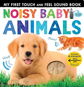 Touch and Feel Sound Book - Noisy Baby Animals