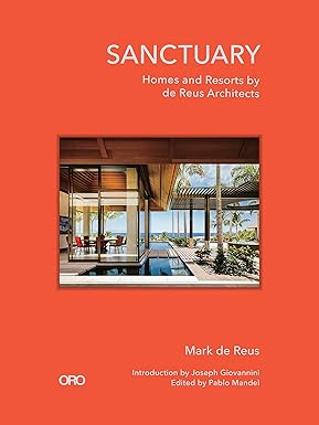 Sanctuary: Homes and Resorts by de Reus Architects by Mark de Reus