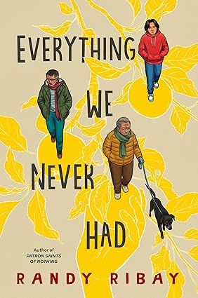 Everything We Never Had by Randy Ribay (Hardcover)