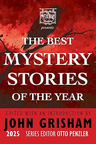 The Best Mystery Stories of the Year Edited with an Introduction by John Grisham
