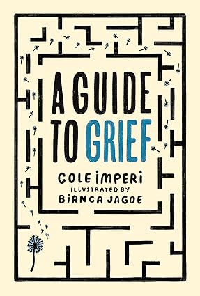 A Guide to Grief by Cole Imperi and Bianca Jagoe