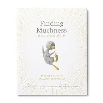 Finding Muchness: How to Add More Life to Life by Kobi Yamada and Charles Santoso