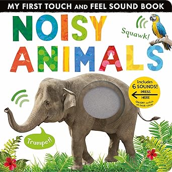 My First Touch and Feel Sound Book: Noisy Animals