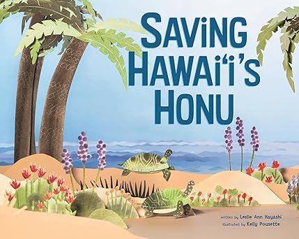 Saving Hawaii's Honu by Leslie Ann Hayashi and Kelley Pousette