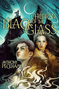 PREORDER Children of the Black Glass by Anthony Peckham