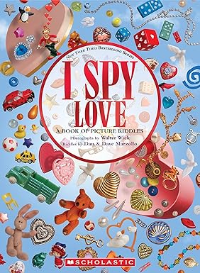 I Spy Love: A Book of Picture Riddles by Walter Wick, Dan Marzollo, and Dave Marzollo