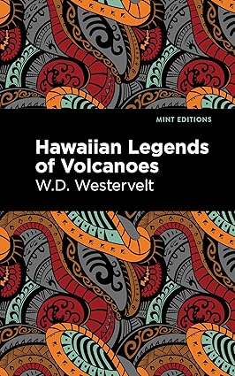 Hawaiian Legends of Volcanoes by W.D. Westervelt