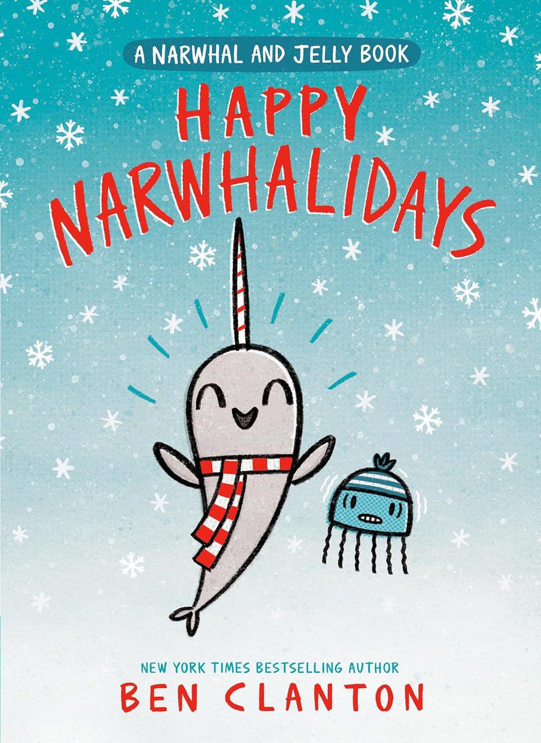 A Narwhal and Jelly Book: Happy Narwhalidays by Ben Clanton