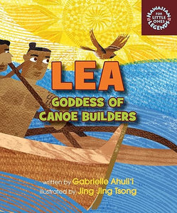 Lea Goddess of Canoe Builders written by Gabrielle Ahuli‘i