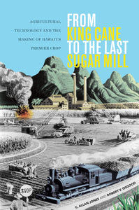 From King Cane to the Last Sugar Mill PAPBERBACK by C Allan Jones