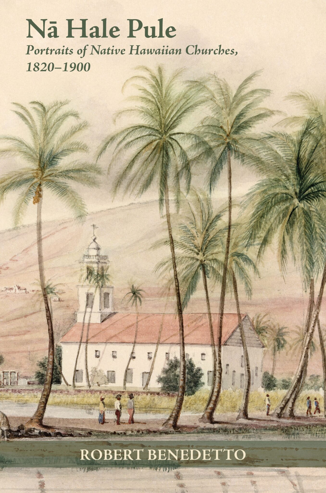 Nā Hale Pule: Portraits of Native Hawaiian Churches, 1820—1900