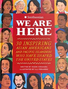 We Are Here; 30 Inspiring Asian Americans Who Have Shaped The United States