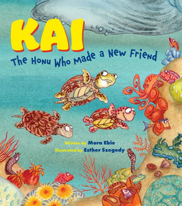 Kai the Honu who made a new friend by Mora Ebie