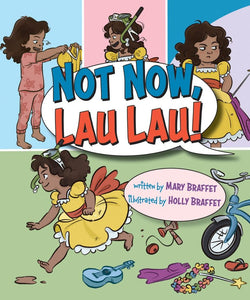 Not Now, Lau Lau! written by Mary Braffet