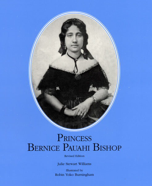 Monarchy series: Princess Bernice Pauahi Bishop by Julie Stewart Williams