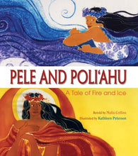 Load image into Gallery viewer, Pele And Poliahu (New Format) by Malia Collins and illustrated by Kathleen Peterson
