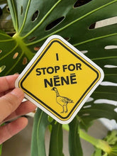 Load image into Gallery viewer, I STOP FOR NENE - Hawaii Sticker
