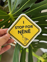 Load image into Gallery viewer, I STOP FOR NENE - Hawaii Sticker
