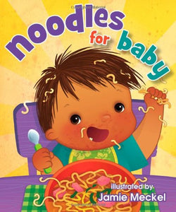 Noodles For Baby by Jamie Meckel