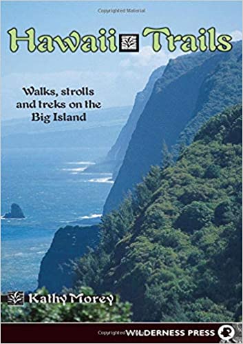 Hawaii Trails: Walks Strolls and Treks on the Big Island by Kathy Morey