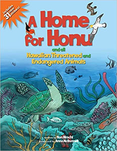 A Home for Honu: And All Hawaiian Threatened and Endangered Animals By Ron Hirschi