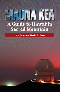 Mauna Kea, A Guide to Hawaii's Sacred Mountain by Lang and Byrne