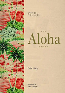 The Aloha Shirt by Dale Hope