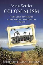 Asian Settler Colonialism: From Local Governance to the Habits of Everyday Life in Hawaii