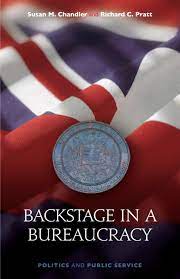 Backstage Bureaucracy: Politics and Public Service by Susan M. Chandler and Richard C. Pratt