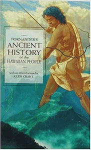 Fornander's Ancient History of the Hawaiian People to the Times of Kamehameha I by Abraham Fornander