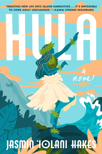 Hula, A Novel By Jasmin Iolani Hakes